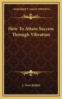 How To Attain Success Through Vibration 1425323812 Book Cover