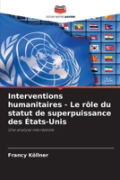 Interventions humanitaires - Le rôle du statut de superpuissance des États-Unis (French Edition) 6209558437 Book Cover