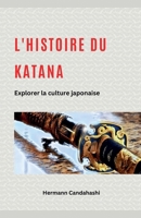 L'histoire du Katana: Explorer la culture japonaise (French Edition) null Book Cover