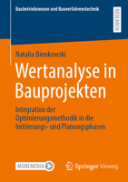 Wertanalyse in Bauprojekten: Integration der Optimierungsmethodik in die Initiierungs- und Planungsphasen (Baubetriebswesen und Bauverfahrenstechnik) (German Edition) 3658490292 Book Cover
