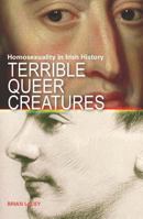 Terrible Queer Creatures Homosexuality In Irish History 1905569963 Book Cover