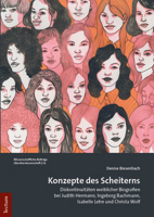 Konzepte Des Scheiterns: Diskontinuitaten Weiblicher Biografien Bei Judith Hermann, Ingeborg Bachmann, Isabelle Lehn Und Christa Wolf 3828849830 Book Cover