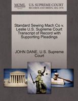 Standard Sewing Mach Co v. Leslie U.S. Supreme Court Transcript of Record with Supporting Pleadings 1270159402 Book Cover