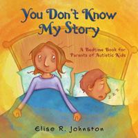 You Don't Know My Story: A Bedtime Book for Parents of Autistic Kids 0228806518 Book Cover