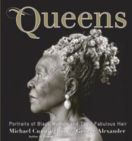 Queens: Portraits of Black Women and their Fabulous Hair 038551462X Book Cover