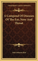 A Compend Of Diseases Of The Ear, Nose And Throat 1163274518 Book Cover