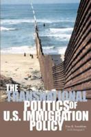 The Transnational Politics Of U.S. Immigration Policy (Monograph Series Center for Comparative Immigration Studies) 0970283849 Book Cover