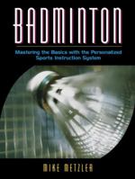 Badminton: Mastering the Basics with the Personalized Sports Instruction System (A Workbook Approach) 0205323693 Book Cover