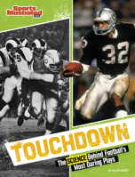 Touchdown: The Science Behind Football's Most Daring Plays (Sports Illustrated Kids: Science Behind the Plays) 1669091910 Book Cover