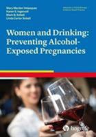 Women and Drinking: Preventing Alcohol-Exposed Pregnancies 0889374015 Book Cover