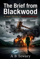 The Brief from Blackwood: A Legal Thriller of Judicial Betrayal (The Ink and Shadow Series) B0H1WJ2XGG Book Cover