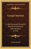 Georgii Martinii: In Bartholomaei Eustachii Tabulas Anatomicas Commentaria (1755) 1166059200 Book Cover