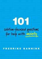 101 Solution-Focused Questions for Help with Anxiety 0393711080 Book Cover