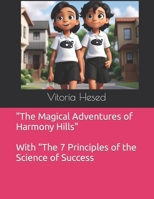 "The Magical Adventures of Harmony Hills": With “The 7 Principles of the Science of Success." B0CRK7FGFV Book Cover