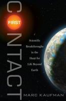 First Contact: Scientific Breakthroughs in the Hunt for Life Beyond Earth 143910901X Book Cover