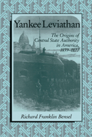 Yankee Leviathan: The Origins of Central State Authority in America, 18591877 0521398177 Book Cover