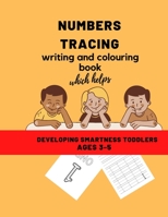 Numbers Tracing Writing and Coloring Book Which Helps Developing Smartness' Toddlers Ages 3-5: Practice Line Traking Math Activity Book for Pre K, Kindergarten, Pen Control to Trace and Write Numbers B08S2LP441 Book Cover