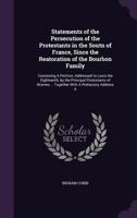 Statements of the Persecution of the Protestants in the Soutn of France, Since the Reatoration of the Bourbon Family: Containing a Petition, Addressed to Louis the Eighteenth, by the Principal Protest 1371257949 Book Cover