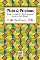 Plain & Precious - Book of Mormon Commentary Volume Two: 2 Nephi 1948088770 Book Cover