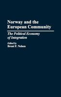 Norway and the European Community: The Political Economy of Integration 0275942112 Book Cover