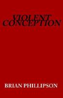 Violent Conception 1413463525 Book Cover