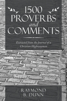 1500 Proverbs and Comments : Extracted from the Journal of a Christian Highwayman 1665580933 Book Cover