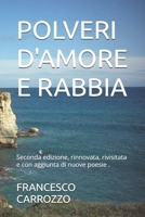 Polveri d'amore e rabbia: Seconda edizione, rinnovata, rivisitata e con aggiunta di nuove poesie . (Italian Edition) 1674053134 Book Cover