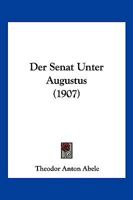 Der Senat Unter Augustus (1907) 1246493535 Book Cover