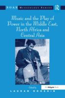 Music and the Play of Power in the Middle East, North Africa and Central Asia 1138249998 Book Cover