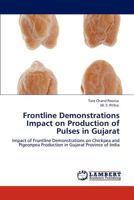 Frontline Demonstrations Impact on Production of Pulses in Gujarat: Impact of Frontline Demonstrations on Chickpea and Pigeonpea Production in Gujarat Province of India 3848415887 Book Cover
