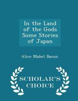 In the Land of the Gods Some Stories of Japan 1241073368 Book Cover