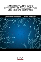 NANOROBOT: A LIFE-SAVING DEVICE FOR THE PHARMACEUTICAL AND MEDICAL INDUSTRIES 9994983377 Book Cover