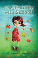 The Trouble with School! 1544766769 Book Cover