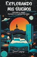 Explorando Mis Sueños: Descubre el Mundo Fascinante de tu Mente Nocturna (Spanish Edition) B0CQHNTXR4 Book Cover