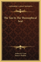 The Tau In The Theosophical Seal 1425355846 Book Cover