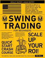 Swing Trading for Beginners: The Tested & Perfected Guide to Identify Profitable Market Swings and "Ride the Wave" to Generate Huge Profits In A Very Short Time 1801232156 Book Cover