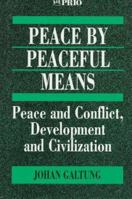 Peace by Peaceful Means: Peace and Conflict, Development and Civilization (International Peace Research Institute, Oslo (PRIO)) 0803975112 Book Cover