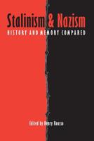 Stalinism and Nazism: History and Memory Compared (European Horizons) 0803290004 Book Cover