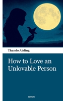 How to Love an Unlovable Person 3903529400 Book Cover