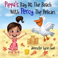 Pippa's Day At The Beach With Percy The Pelican B09JDVG98P Book Cover