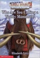 America's Horrible Histories #01: Who Are You Calling A Woolly Mammoth 0590129384 Book Cover