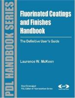 Fluorinated Coatings and Finishes Handbook: The Definitive User's Guide 0815515227 Book Cover