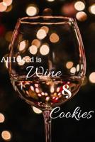 All I need is wine & cookies: Wine Journal Blank lined notebook Inexpensive gift for wine lover 107693370X Book Cover