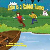 Jake is a Rabbit Tamer 189671059X Book Cover