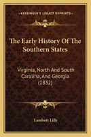 The Early History of the Southern States: Virginia, North and South Carolina, and Georgia: Illustrated by Tales, Sketches, and Anecdotes, with Numerous Engravings 1015250564 Book Cover