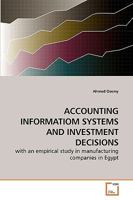 ACCOUNTING INFORMATIOM SYSTEMS AND INVESTMENT DECISIONS: with an empirical study in manufacturing companies in Egypt 3639244079 Book Cover