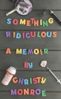 Something Ridiculous 1651615829 Book Cover