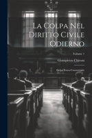 La Colpa Nel Diritto Civile Odierno: Colpa Extra-Contrattuale; Volume 1 102246504X Book Cover