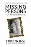 Missing Persons: A Life of Unexpected Influences 0757004121 Book Cover