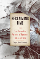 Reclaiming Time: The Transformative Politics of Feminist Temporalities 1438495463 Book Cover